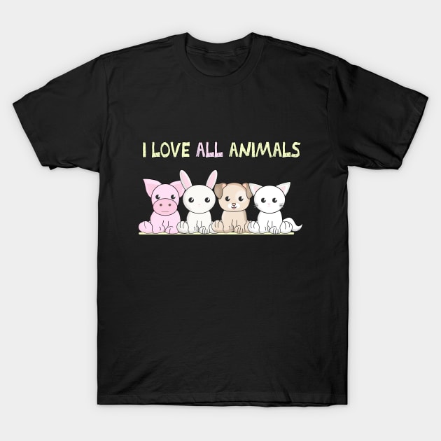 I love ALL animals T-Shirt by Danielle